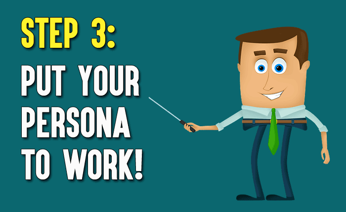 Step 3: Put Your Persona to Work